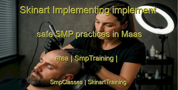 Skinart Implementing implement safe SMP practices in Maas area | SmpTraining | SmpClasses | SkinartTraining-Sweden